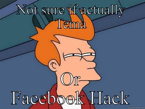 NOT SURE IF ACTUALLY TEMA OR FACEBOOK HACK Futurama Fry