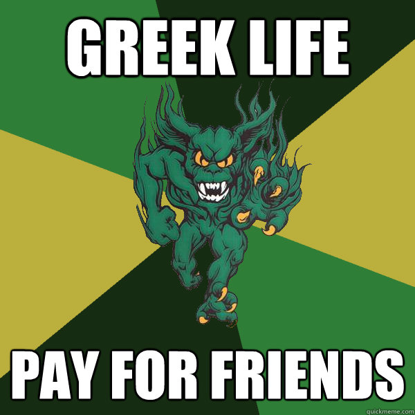 greek life pay for friends  Green Terror