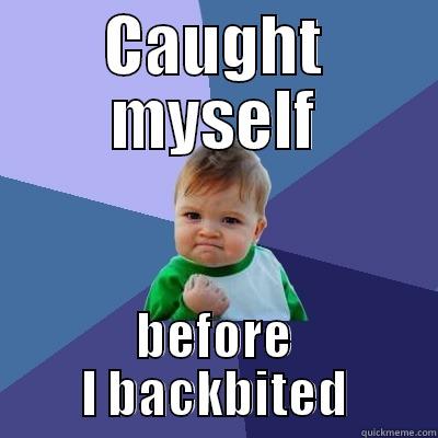 breaking bad (habits) - CAUGHT MYSELF BEFORE I BACKBITED Success Kid