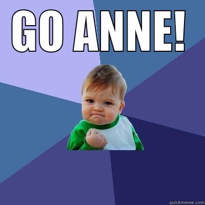 GO ANNE!  Success Kid