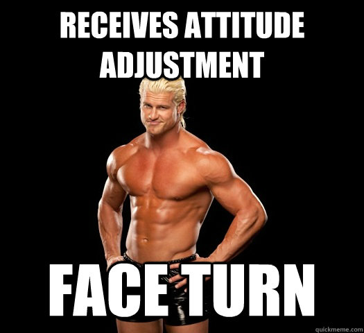 Receives attitude adjustment face turn - Receives attitude adjustment face turn  Dolph Ziggler