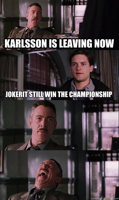 karlsson is leaving now jokerit still win the championship    JJ Jameson