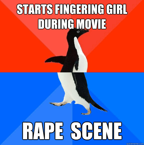 Starts Fingering girl during movie Rape  Scene  Socially Awesome Awkward Penguin