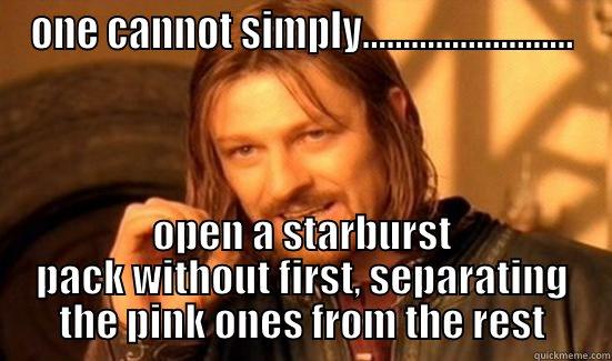 starburst meme - ONE CANNOT SIMPLY.......................... OPEN A STARBURST PACK WITHOUT FIRST, SEPARATING THE PINK ONES FROM THE REST Boromir