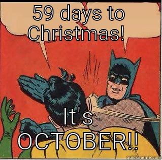 59 DAYS TO CHRISTMAS!  IT'S OCTOBER!! Slappin Batman
