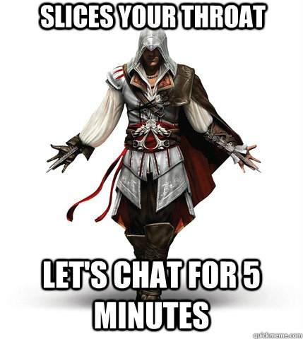 Slices your throat Let's chat for 5 minutes  