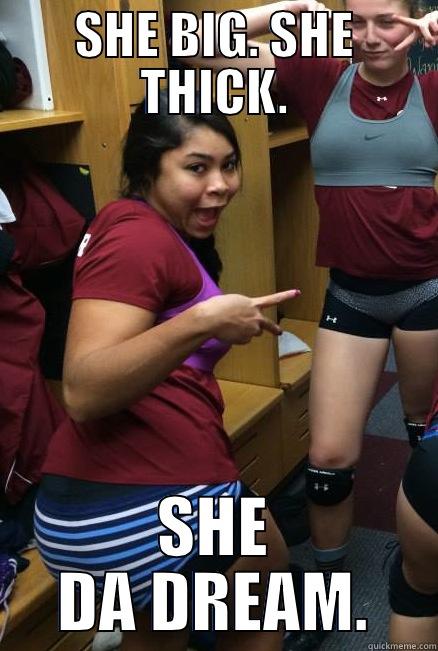 SHE BIG. SHE THICK. SHE DA DREAM. Misc