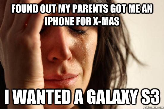 found out my parents got me an iPhone for x-mas I wanted a galaxy s3  