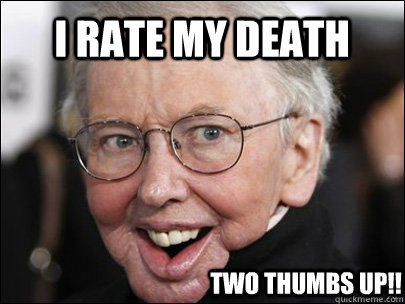 I rate my death  TWO THUMBS UP!! - I rate my death  TWO THUMBS UP!!  Misc