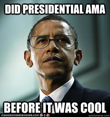 Did presidential ama Before it was cool  