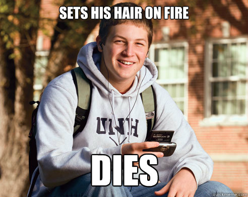 Sets his hair on fire Dies  College Freshman