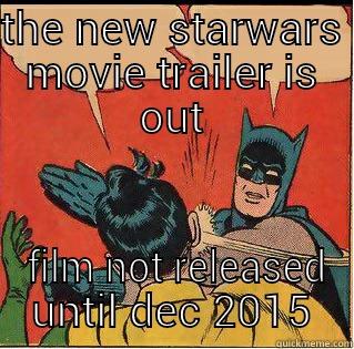 new starwars - THE NEW STARWARS MOVIE TRAILER IS OUT  FILM NOT RELEASED UNTIL DEC 2015 Slappin Batman