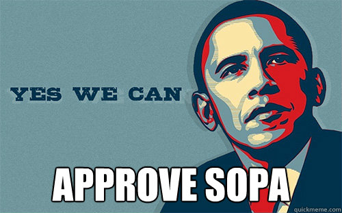  Approve sopa  Scumbag Obama
