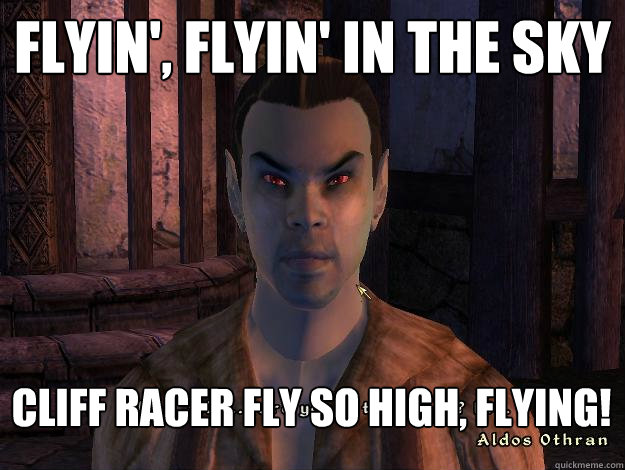 Flyin', flyin' in the sky Cliff racer fly so high, Flying! - Flyin', flyin' in the sky Cliff racer fly so high, Flying!  Aldos