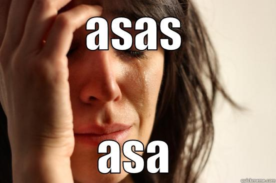 ASAS ASA First World Problems