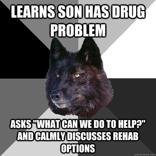 Learns son has drug problem asks 