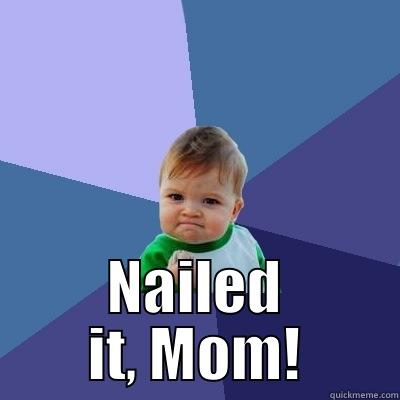  NAILED IT, MOM! Success Kid
