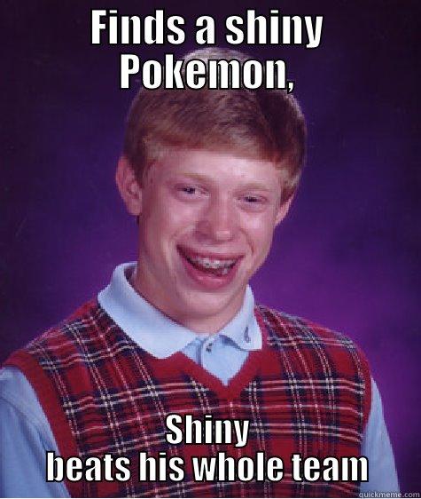 FINDS A SHINY POKEMON, SHINY BEATS HIS WHOLE TEAM Bad Luck Brian