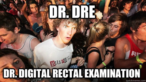 Dr. Dre  Dr. Digital rectal examination  Sudden Clarity Clarence