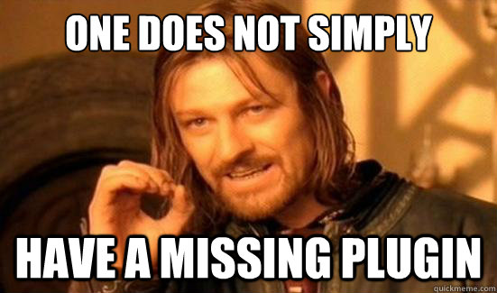 One Does Not Simply Have a missing plugin  Boromir