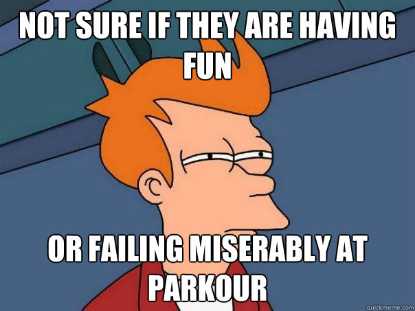 not sure if they are having fun or failing miserably at parkour  Futurama Fry