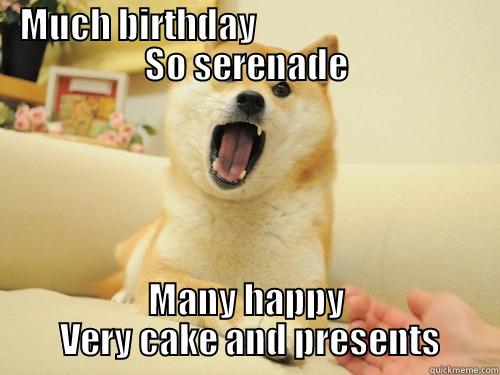 MUCH BIRTHDAY                                SO SERENADE MANY HAPPY  VERY CAKE AND PRESENTS Misc