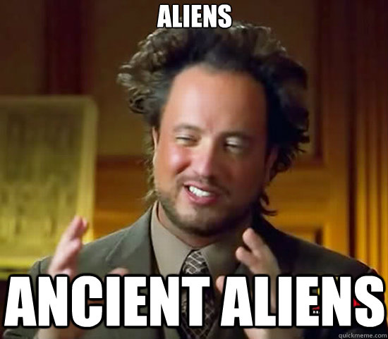 aliens ancient aliens  Ancient Aliens