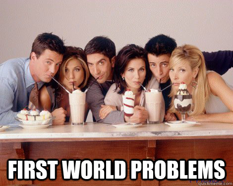  First World Problems -  First World Problems  Friends