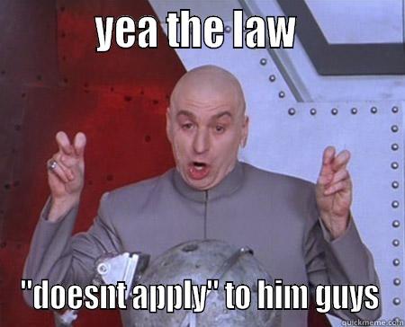           YEA THE LAW            