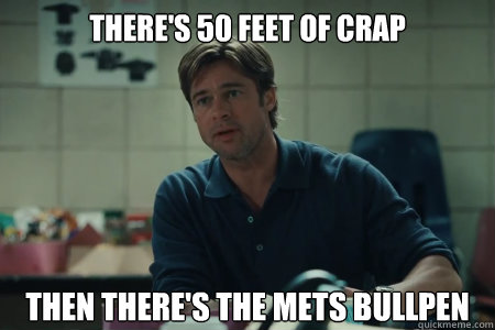 THERE'S 50 FEET OF CRAP THEN THERE'S THE METS BULLPEN  - THERE'S 50 FEET OF CRAP THEN THERE'S THE METS BULLPEN   Moneyball Brad