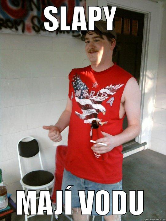 SLAPY MAJÍ VODU Redneck Randal