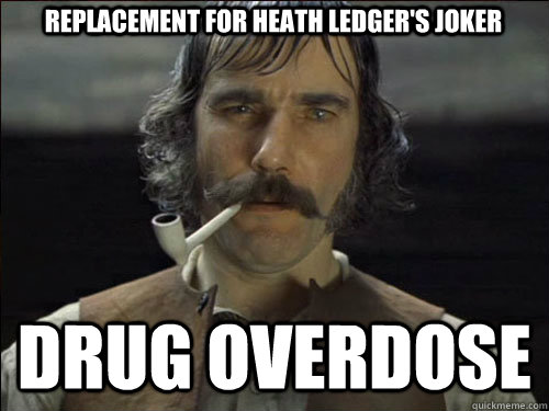 replacement for heath ledger's joker drug overdose  Overly committed Daniel Day Lewis