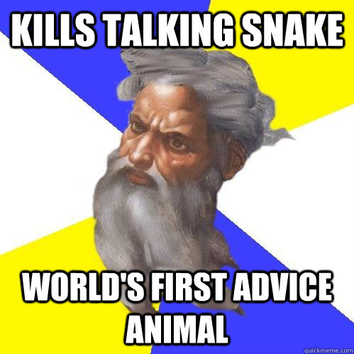 Kills talking snake World's first advice animal  Advice God