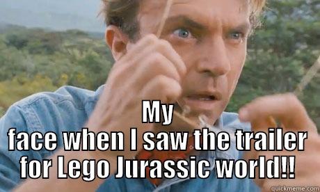  MY FACE WHEN I SAW THE TRAILER FOR LEGO JURASSIC WORLD!! Misc