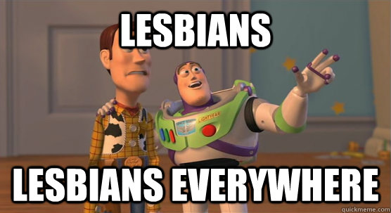 Lesbians lesbians everywhere - Lesbians lesbians everywhere  Toy Story Everywhere