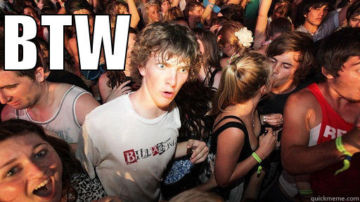BTW                    Sudden Clarity Clarence