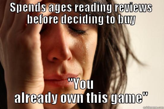 SPENDS AGES READING REVIEWS BEFORE DECIDING TO BUY 