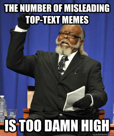 the number of misleading top-text memes is too damn high  The Rent Is Too Damn High