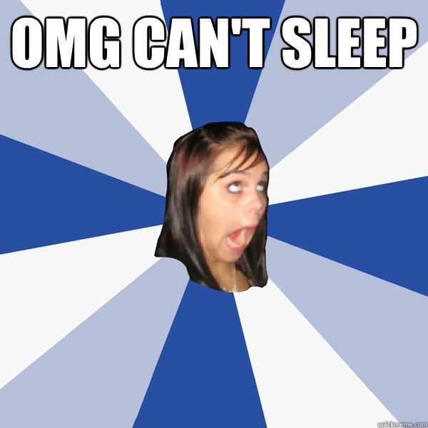 OMG Can't Sleep  - OMG Can't Sleep   Annoying Facebook Girl