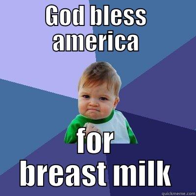 GOD BLESS AMERICA FOR BREAST MILK Success Kid