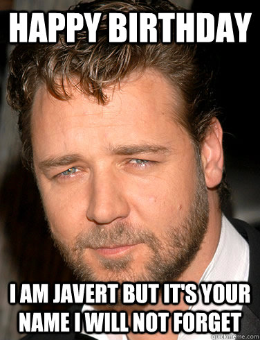 Happy Birthday I am Javert but it's your name I will not forget  les mis birthday