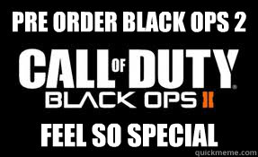 Pre order black ops 2 Feel So Special  