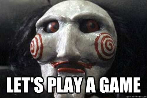  Let's Play a game -  Let's Play a game  SAW Billy