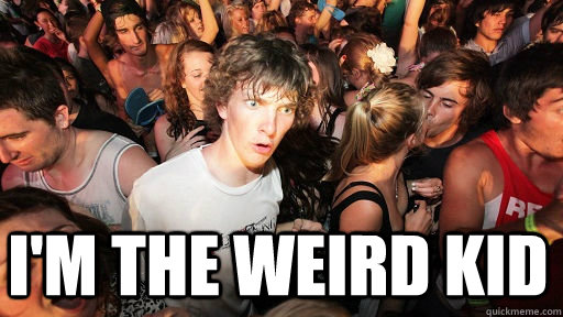  I'm the weird kid  Sudden Clarity Clarence