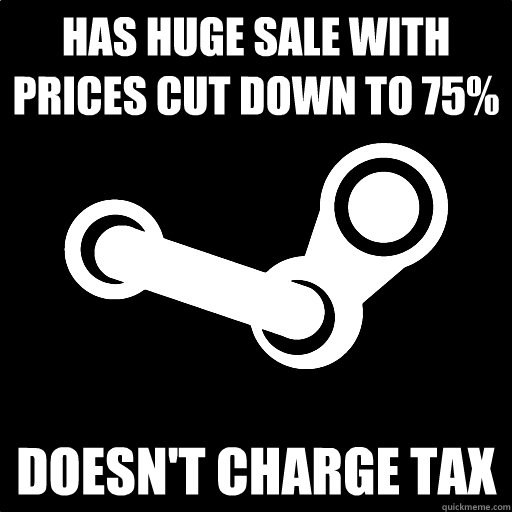 Has huge sale with prices cut down to 75% Doesn't charge tax - Has huge sale with prices cut down to 75% Doesn't charge tax  Fottuto Steam