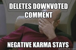 Deletes downvoted comment Negative karma stays  Picard facepalm