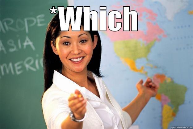 *WHICH  Unhelpful High School Teacher