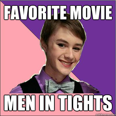 favorite movie men in tights - favorite movie men in tights  Fancy Boy Francis