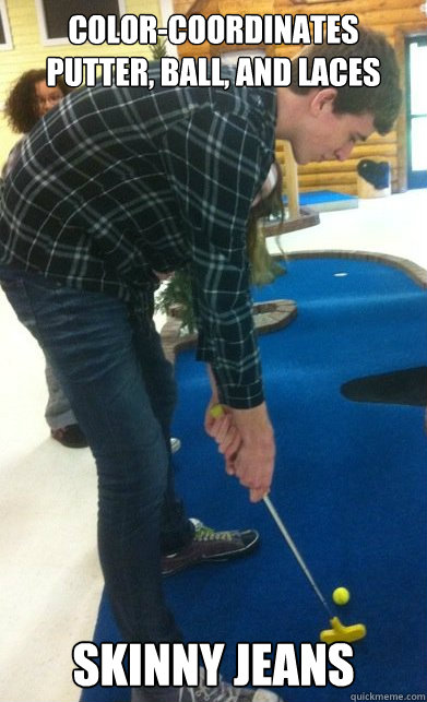 Color-Coordinates Putter, Ball, and Laces Skinny Jeans  Mini-Golf Hipster