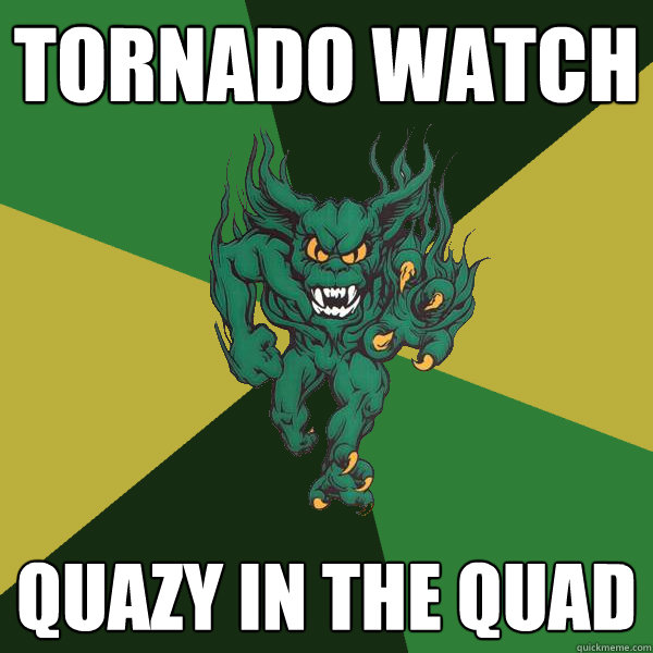 Tornado Watch Quazy in the Quad  Green Terror